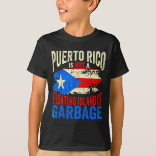 Camiseta Puerto Rico No Es Una Isla Flotante De Basura