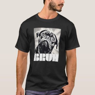 Camiseta Pug adorable dice Bruh Moda de perro Divertido