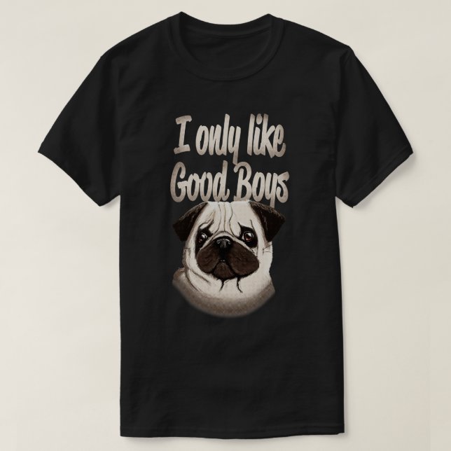 Camiseta Pug Dog Lover Solo Me Gustan Los Buenos Chicos (Diseño del anverso)