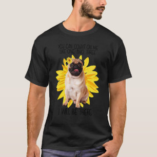 Camiseta Pug Dog Puedes Contar Conmigo Como Perro Girasol