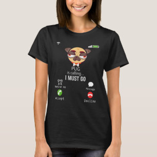 Camiseta Pug Está Llamando Que Debo Ir Sarcasmo Animal