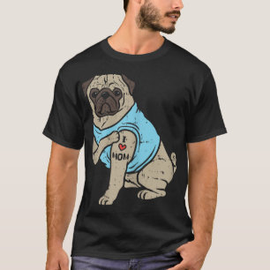 Camiseta Pug I Love Mom Cute Animal Mascota Perro Lover Due