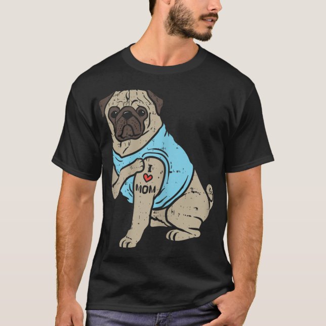 Camiseta Pug I Love Mom Cute Animal Mascota Perro Lover Due (Anverso)