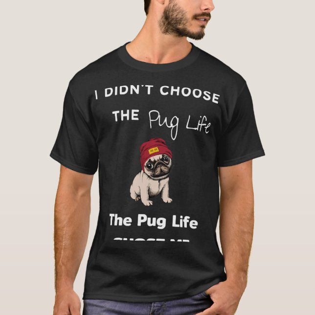 Camiseta Pug Lover - Yo hice y x27; para elegir la vida de  (Anverso)