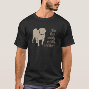 Camiseta Pug - Me Gusta Chubby, Arrugado y Corto