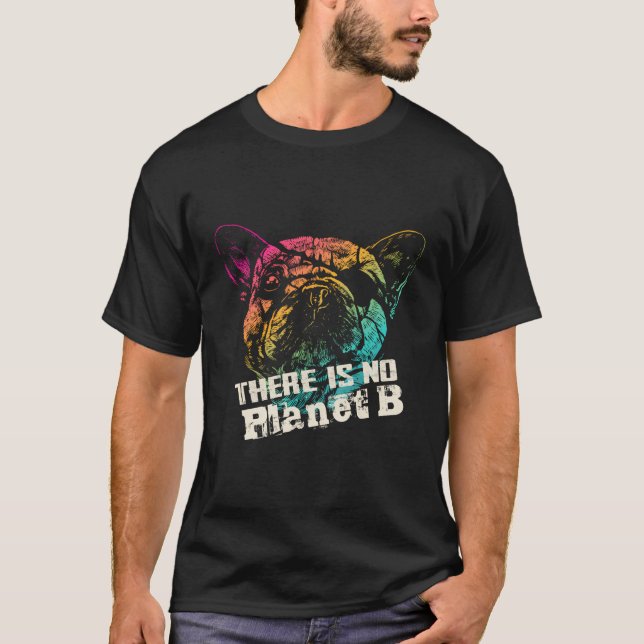 Camiseta Pug No Hay Planeta B - El Cambio Climático Es Real (Anverso)