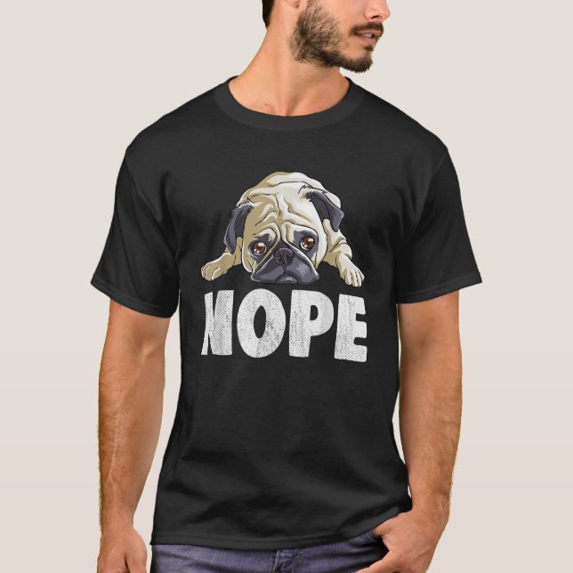 Camiseta Pug Nope Lazy T Shirt Gracioso Hombres Cuidados Ni (Anverso)