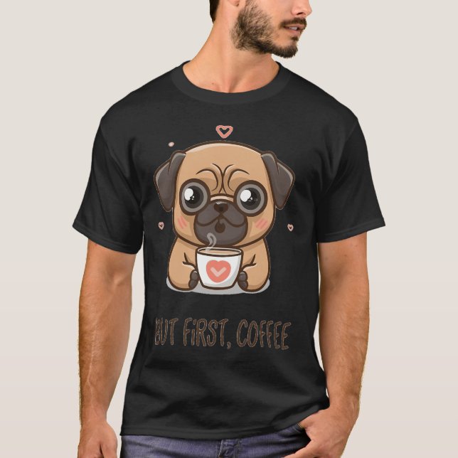 Camiseta Pug, pero primero, café (Anverso)