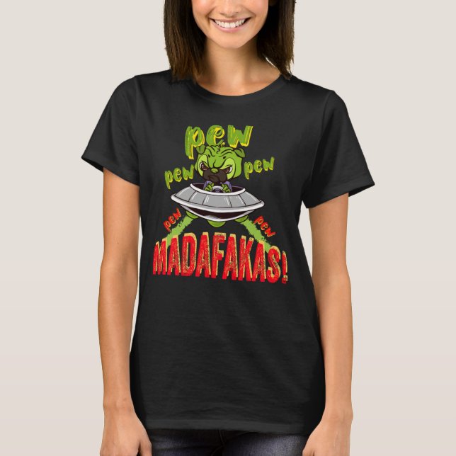 Camiseta Pug Pew Pew Madafakas Pug Dog Ufo Alien Spaceship (Anverso)