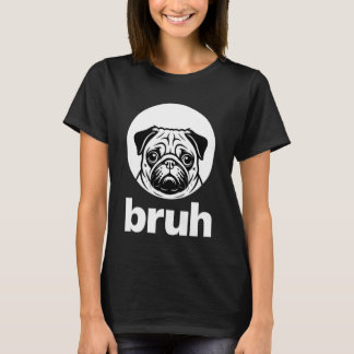 Camiseta Pug says u201CBruhu201D u2013 Adorable Dog Funny H