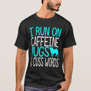 Camiseta Pugs Cafeína y Palabrotas Dueño de Pug Divertido A