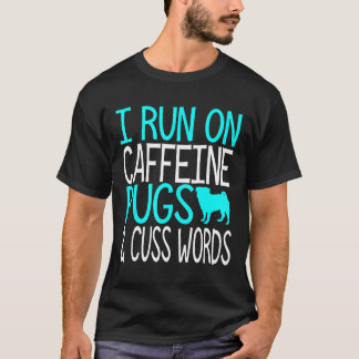 Camiseta Pugs Cafeína y Palabrotas Dueño de Pug Divertido A
