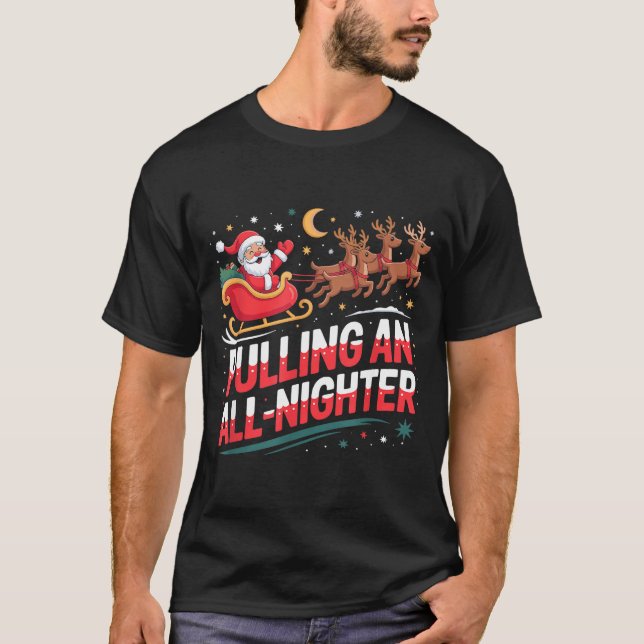 Camiseta Pulling An All-nighter Funny Christmas Santa Sleig (Anverso)