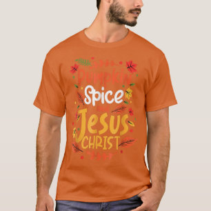 Camiseta Pumpkin Spice And Jesus Christ Thanksgiving