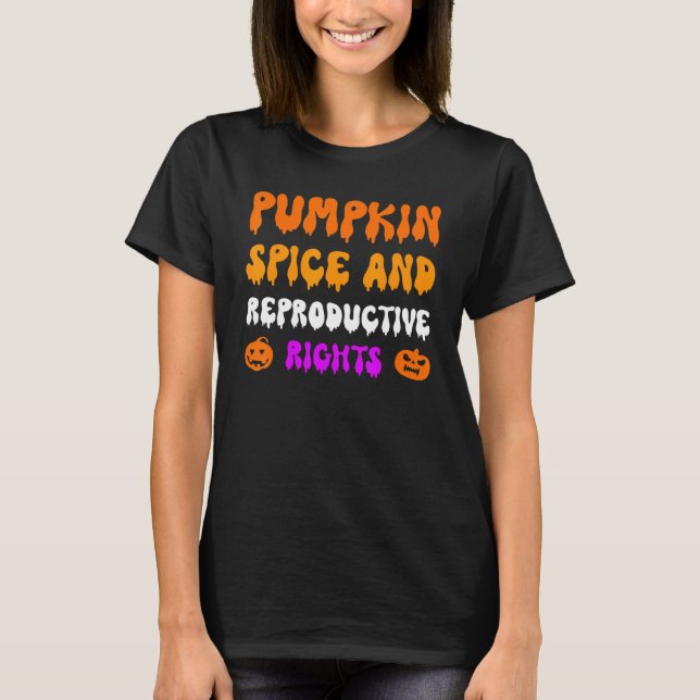 Camiseta Pumpkin Spice And Reproductive Rights Pro Feminist (Anverso)