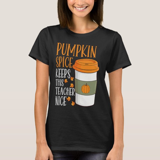 Camiseta Pumpkin Spice Keeps This Teacher Nice Fall Hallowe (Anverso)