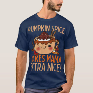 Camiseta Pumpkin Spice Makes Mama Nice Autumn Fall 