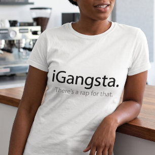 Camiseta Pun amante del rap sarcástico - i Gangsta