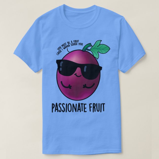 Camiseta Pun apasionado de fruta dulce de pasión 1 (Diseño del anverso)