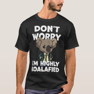 Camiseta Pun Dad Chiste No te preocupes soy Koalafied Koal