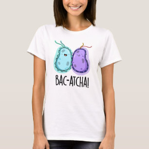 Camiseta Pun de bacterias divertidas Bac-atcha