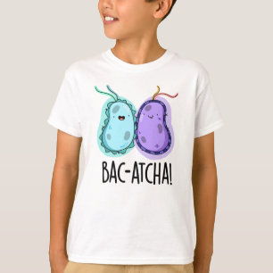 Camiseta Pun de bacterias divertidas Bac-atcha