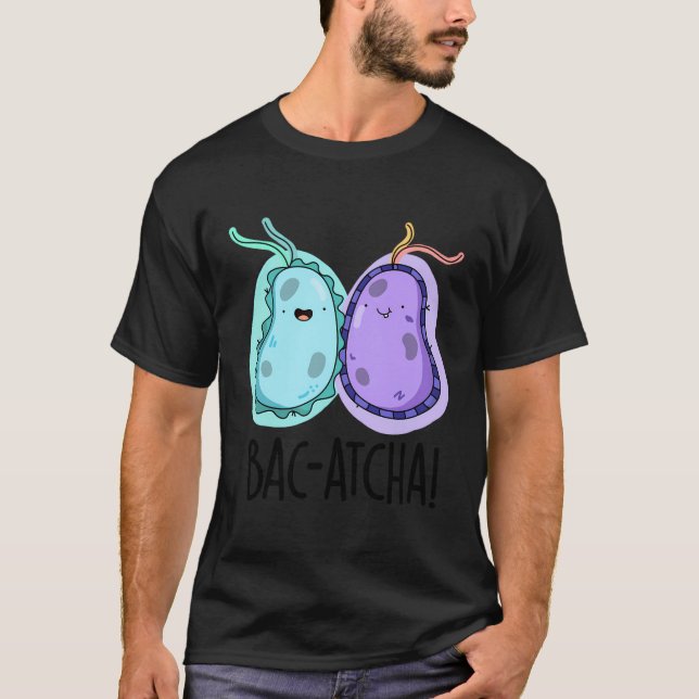 Camiseta Pun de bacterias divertidas Bac-Atcha (Anverso)