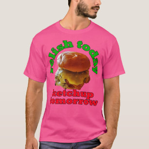 Camiseta Pun de Comida Relish Hoy Ketchup Mañana Doble Caza