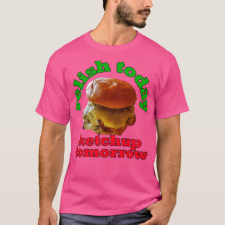 Camiseta Pun de Comida Relish Hoy Ketchup Mañana Doble Caza