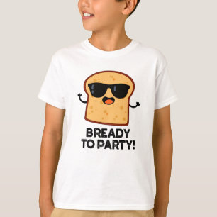Camiseta Pun De Pan De Comida Gracioso Para El Fiesta