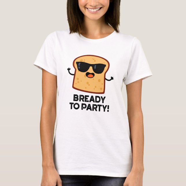 Camiseta Pun De Pan De Comida Gracioso Para El Fiesta (Anverso)