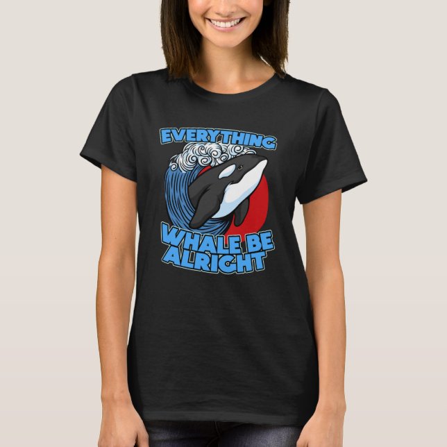 Camiseta Pun Orca Whale Graphic Everything Whale Be Alright (Anverso)
