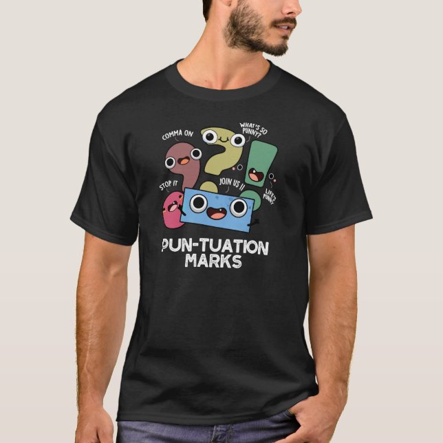 Camiseta Pun-tuation Marks Funny Punctuation Pun Dark BG (Anverso)