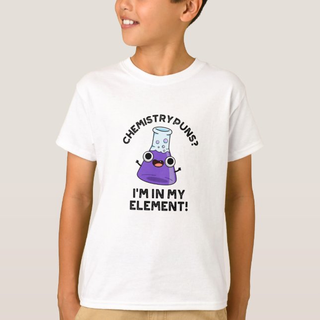 Camiseta Puns de Química Estoy En Mi Pun Químico Elemento (Anverso)