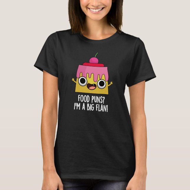 Camiseta Puntas de comida - Soy un gran postre flan Pun Dar (Anverso)
