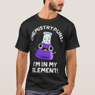 Camiseta Puntuación Química Im En Mi Elemento Cute Pun Quím