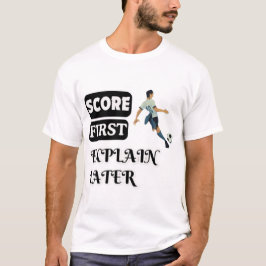 Camiseta Puntuar primero, explicar más tarde fútbol