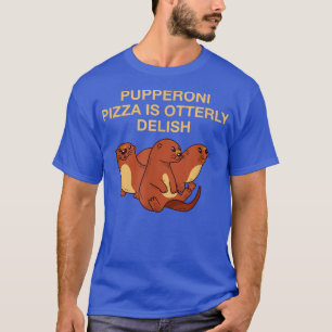 Camiseta Pupperoni Pizza Es Delish Otter Lover Foodie Sea O
