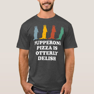 Camiseta Pupperoni Pizza Es Delish Otter Lover Foodie Sea O