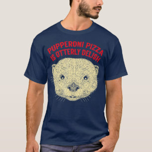 Camiseta Pupperoni Pizza Es Un Delish Otter Lover Food Sea
