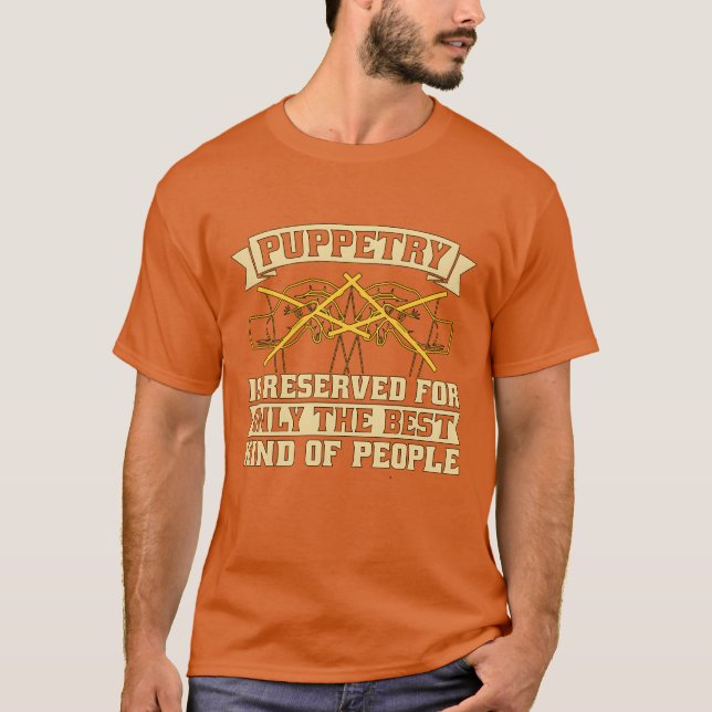 Camiseta Puppetry Is Reserved For Onlyhe Best Puppet Show f (Anverso)