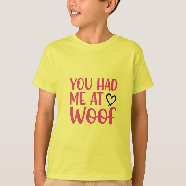 Camiseta Puppy Love Vibes: You Had Me at WOOF  T-shirt  (Anverso)