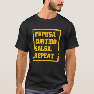 Camiseta Pupusa Curtido Salsa Repita Pupusas El Salvador