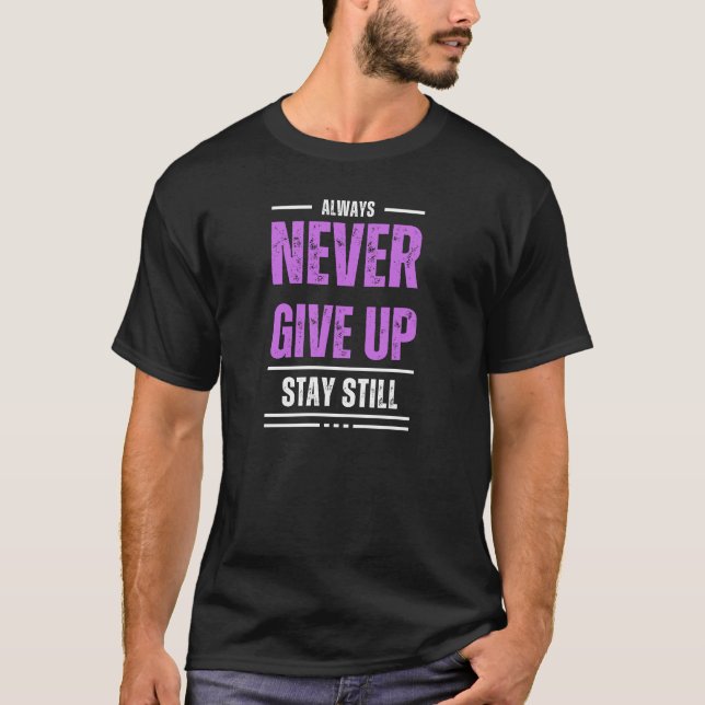 Camiseta púrpura nunca renuncie a quedarse quieto (Anverso)