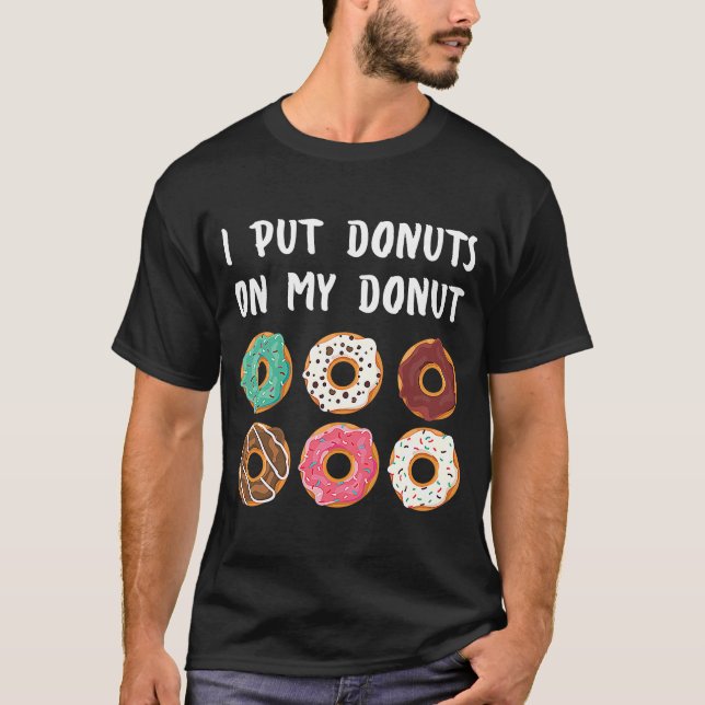 Camiseta Puse donuts en mi donut Doughnut (Anverso)