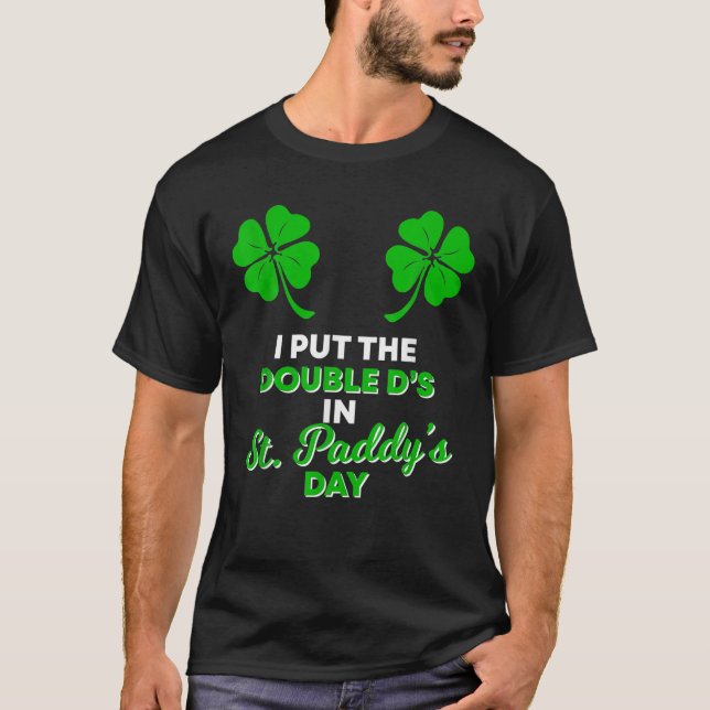 Camiseta Puse el doble D en el día de St Paddy (Anverso)