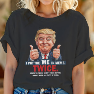 Camiseta Puse el "ME" en Meme Funny T-Shirt ID1129 de Trump