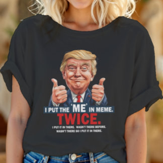 Camiseta Puse el "ME" en Meme Funny T-Shirt ID1129 de Trump