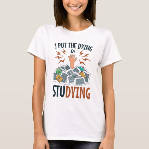 Camiseta Puse el moribundo en estudiar a divertida estudian