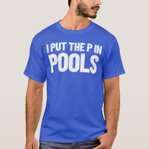 Camiseta Puse El P En Piscinas Con Humor De Baño Que Pido E